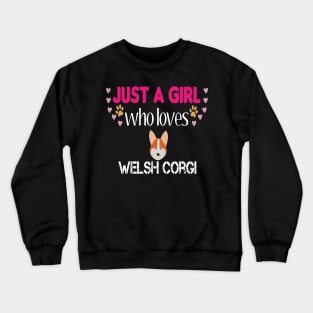 Just a Girl Who Loves Welsh Corgis Crewneck Sweatshirt